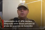 Comandante do 6º BPM destaca integração entre forças policiais na prisão de suspeitos de homicídio