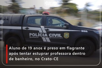 Aluno de 19 anos é preso em flagrante após tentar estuprar professora dentro de banheiro, no Crato-CE