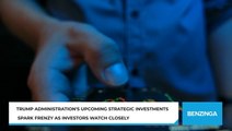 Trump Administration's Upcoming Strategic Investments Spark Frenzy as Investors Watch Closely