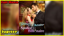Dumped By A Cheater, Spoiled By A Billionaire Full Movie | Dramabox