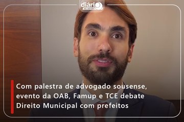 Com palestra de advogado sousense, evento da OAB, Famup e TCE debate Direito Municipal com prefeitos