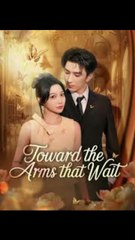 towards the arms that wait chinese drama