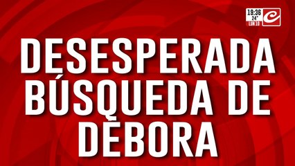 Desesperada búsqueda de Débora: hallaron ropa con sangre cerca del camping