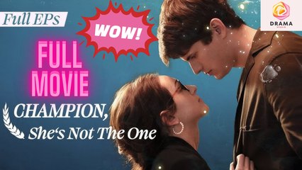 New Champion: She’S Not The One Flextv Drama Hub