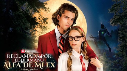 Reclamada Por El Hermano Alfa De Mi Ex - Full Movie