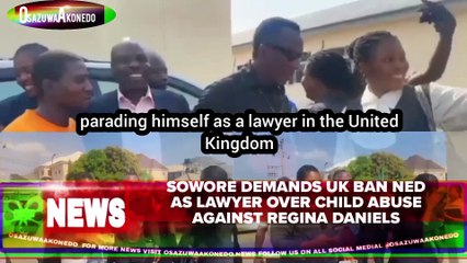 Sowore Demands UK Ban Ned As Lawyer Over Child Abuse Against Regina Daniels