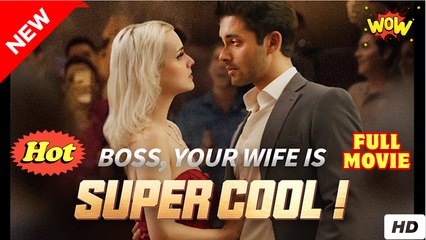 Boss, Your Wife Is Super Cool (NEW) - FULL [Eng Sub]