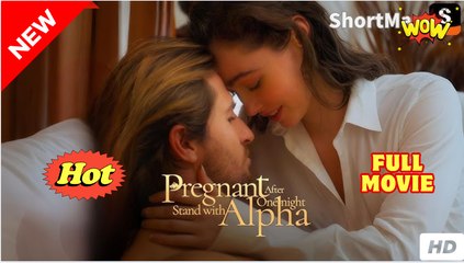 Pregnant After One-Night Stand With Alpha (NEW) - FULL [Eng Sub]