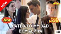 Fated To My Bad Boy Alpha (NEW) - FULL [Eng Sub]