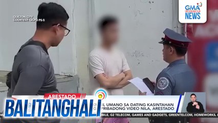 Lalaking nang-blackmail umano sa dating kasintahan na ipakakalat ang mga pribadong video nila, arestado | Balitanghali