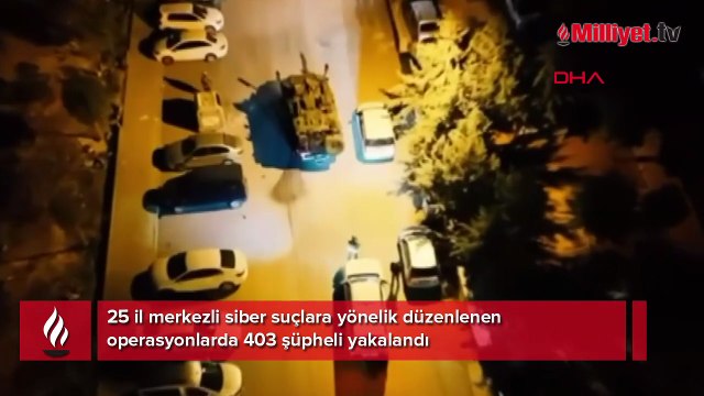 Siber suçlara yönelik operasyonlarda 403 şüpheli yakalandı