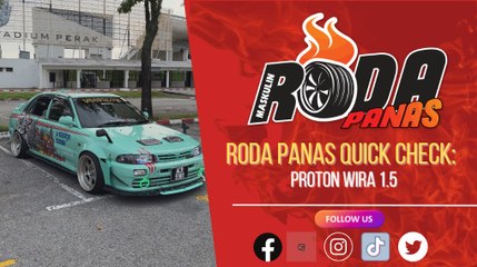 RODA PANAS QUICK CHECK : PROTON WIRA 1.5