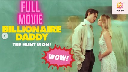 New Billionaire Daddy: The Hunt Is On Snaxbox Tallflix Drama Hub