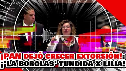 🔥🚨¡EL PRIAN DEJÓ CRECER LA EXTORSIÓN! ¡'La ESPOSA del BORLAS' es DESPEDAZADA por LILIA AGUILAR!