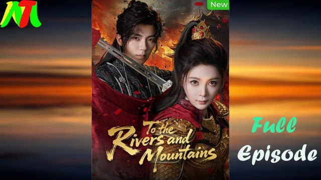 To The Rivers And Mountains Full Episode - Full Movie