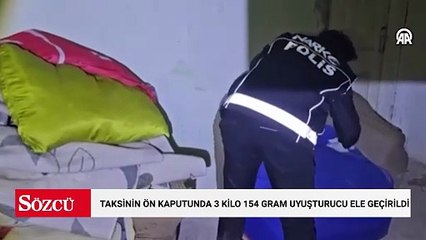 Taksinin ön kaputunda 3 kilo 154 gram uyuşturucu ele geçirildi