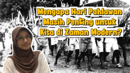 ​Mengapa Hari Pahlawan Masih Penting bagi Kita di Masa Kini? Simak Jawabannya