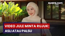 Video Diduga Jule Minta Rujuk dan Janji Tak Selingkuh, Benarkah Asli?