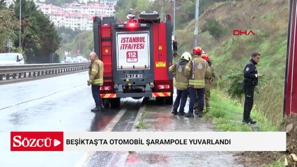 Beşiktaş'ta otomobil şarampole yuvarlandı