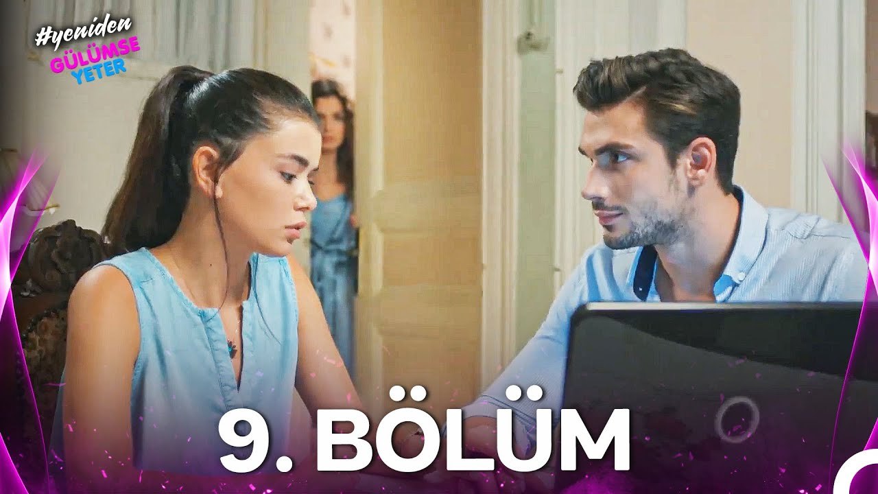 #YENİDEN Gülümse Yeter 9. Bölüm
