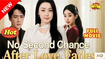 [Hot Drama] No Second Chance After Love Fades - Full Movie (2025)