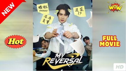[Hot Drama] My Reversal - Full Movie (2025)