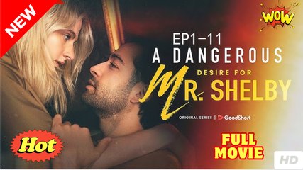 A Dangerous Desire For Mr. Shelby (NEW) - FULL [Eng Sub]
