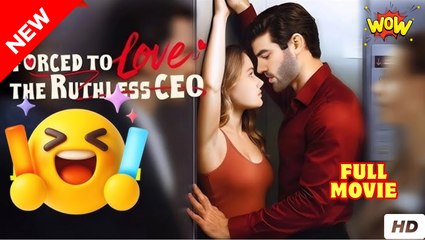 Forced To Love The Ruthless CEO (NEW) - FULL [Eng Sub]