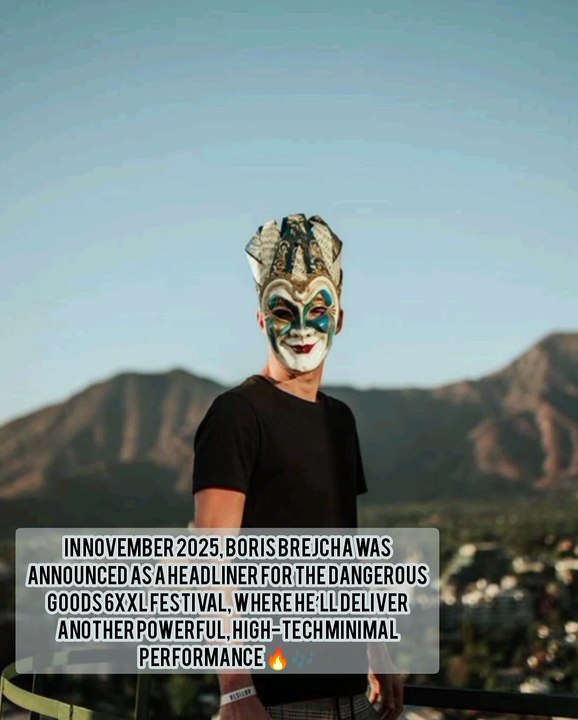 In November 2025, Boris Brejcha was announced as a headliner for the Dangerous Goods 6XXL Festival, where he’ll deliver another powerful, high-tech minimal performance 🔥🎶