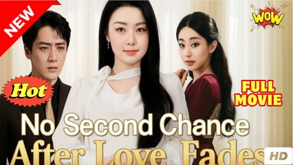 [Hot Drama] No Second Chance After Love Fades - Full Movie (2025)