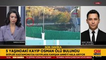 Kastamonu'dan acı haber: 5 yaşındaki kayıp Osman ölü bulundu!