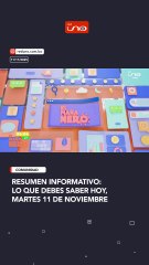 Resumen informativo: lo que debes saber hoy, martes 11 de noviembre