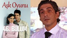 Aşk Oyunu 46. Bölüm