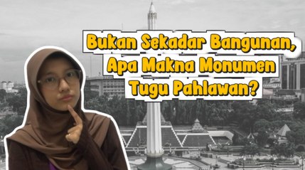 Makna Monumen Tugu Pahlawan, Bukan Sekadar Bangunan!