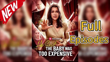 He Said the Baby Was Too Expensive - Full