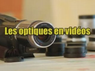 Démonstration sur les optiques en vidéos