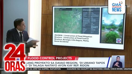 Ilang proyekto sa Davao Region, 'di umano tapos o 'di talaga naitayo ayon kay Rep. Ridon | 24 Oras