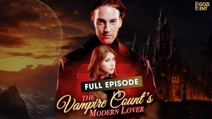 The Vampire Count's Modern Lover (2025) [ SHORT DRAMA | FULL ]