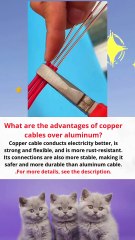 What are the advantages of copper cable over aluminum