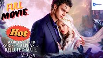 [New Drama] Blood & Silver: Rise of the Alpha’s Rejected Mate #reelshort - Full Movie | Drama Video Studio