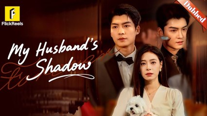 Dubbed Version- My Husbands ShadowDubbed- #drama #flickreels #chinesedrama