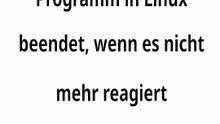 Wie man einen Prozess in Linux stoppt?