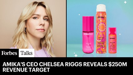 How amika CEO Chelsea Riggs Bucked Haircare Industry Rules To Hit $250 Million In Revenue