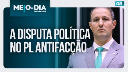 A disputa política no PL antifacção | Meio-Dia em Brasília - 11/11/2025