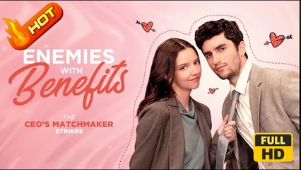 Enemies with Benefits: The CEO's Matchmaker Strikes | Full Movie HD - SweetRomance Office Romantic Love Drama ShortFilms Hot