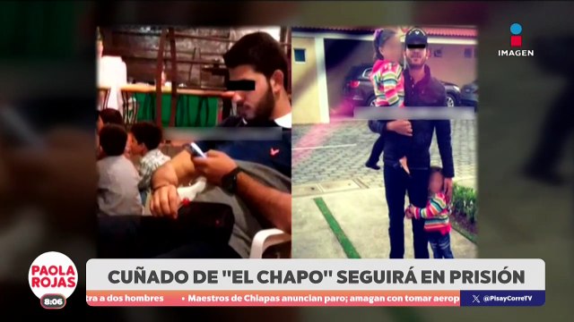 Cuñado de El Chapo seguirá en prisión | DPC con Paola Rojas