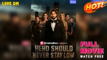 Hero Should Never Stay Low (2025) - FULL  Dramabox