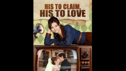 His to Claim His to Love Chinese Drama - English Sub