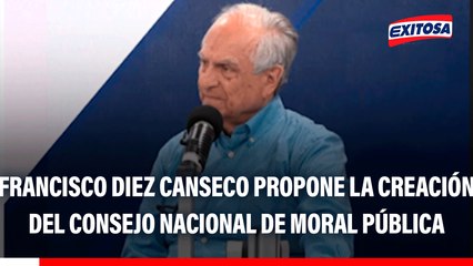 Francisco Diez Canseco propone la creación del Consejo Nacional de Moral Pública: "Limpiarán a la PNP, Fiscalía y PJ"