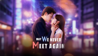 May We Never Meet Again (2025) - Full HD Movie Uncut